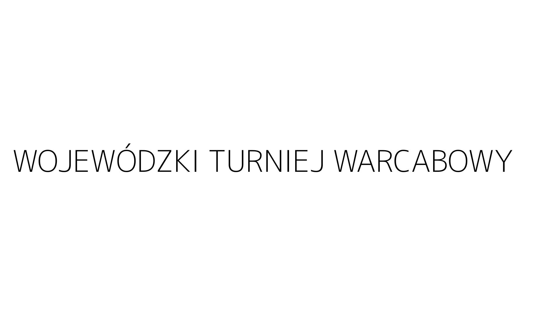 WOJEWÓDZKI TURNIEJ WARCABOWY